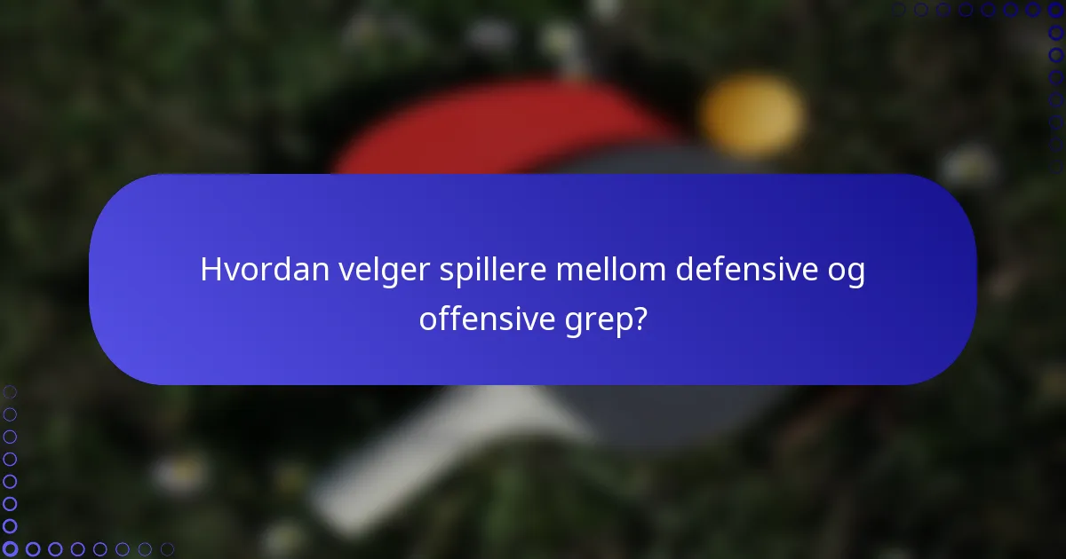 Hvordan velger spillere mellom defensive og offensive grep?